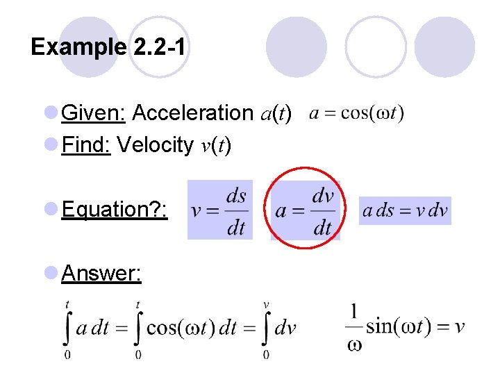 Example 2. 2 -1 l Given: Acceleration a(t) l Find: Velocity v(t) l Equation?