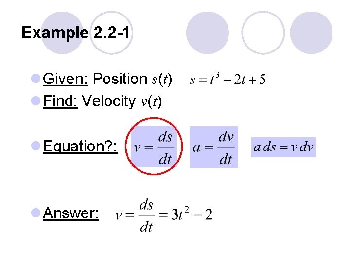 Example 2. 2 -1 l Given: Position s(t) l Find: Velocity v(t) l Equation?