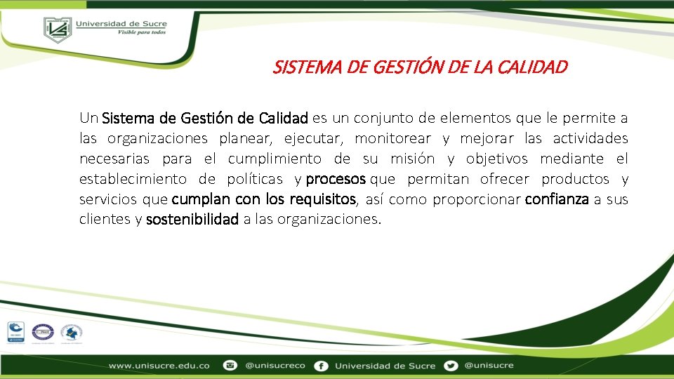 SISTEMA DE GESTIÓN DE LA CALIDAD Un Sistema de Gestión de Calidad es un