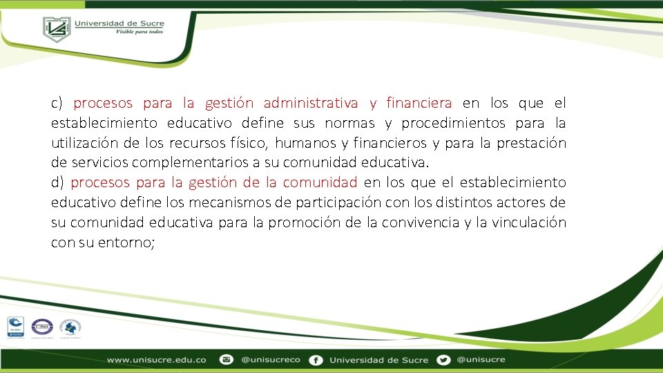 c) procesos para la gestión administrativa y financiera en los que el establecimiento educativo