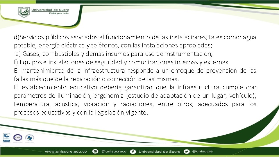 d)Servicios públicos asociados al funcionamiento de las instalaciones, tales como: agua potable, energía eléctrica