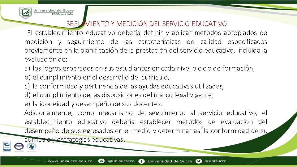 SEGUIMIENTO Y MEDICIÓN DEL SERVICIO EDUCATIVO El establecimiento educativo debería definir y aplicar métodos