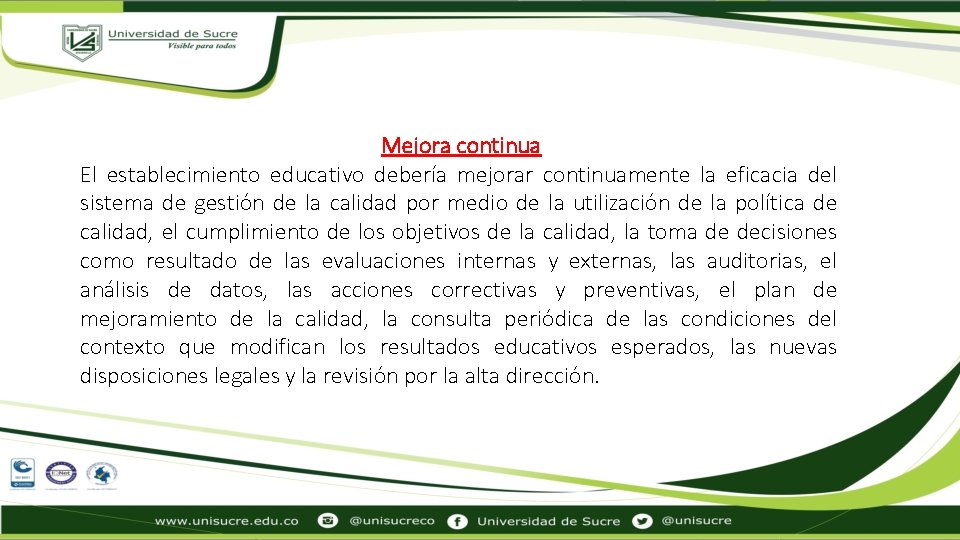 Mejora continua El establecimiento educativo debería mejorar continuamente la eficacia del sistema de gestión