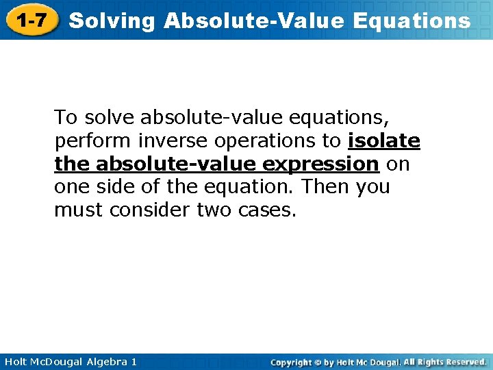 1 -7 Solving Absolute-Value Equations To solve absolute-value equations, perform inverse operations to isolate