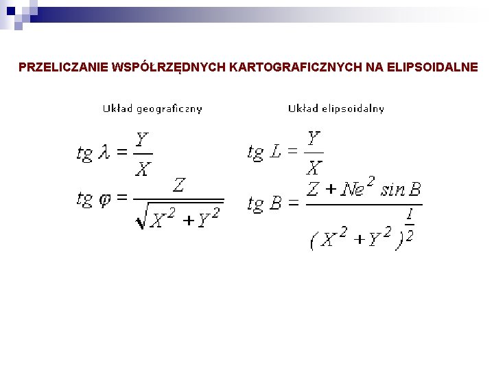 PRZELICZANIE WSPÓŁRZĘDNYCH KARTOGRAFICZNYCH NA ELIPSOIDALNE 