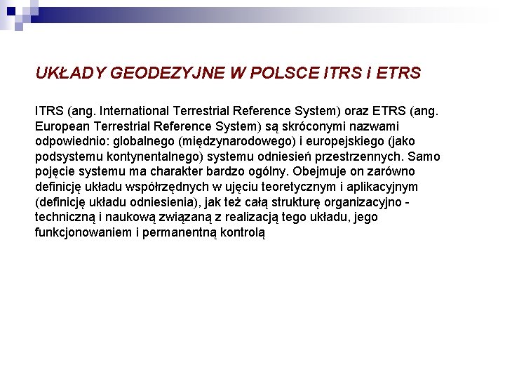 UKŁADY GEODEZYJNE W POLSCE ITRS i ETRS ITRS (ang. International Terrestrial Reference System) oraz