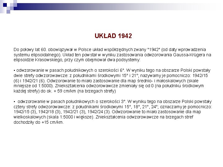 UKŁAD 1942 Do połowy lat 60. obowiązywał w Polsce układ współrzędnych zwany "1942" (od