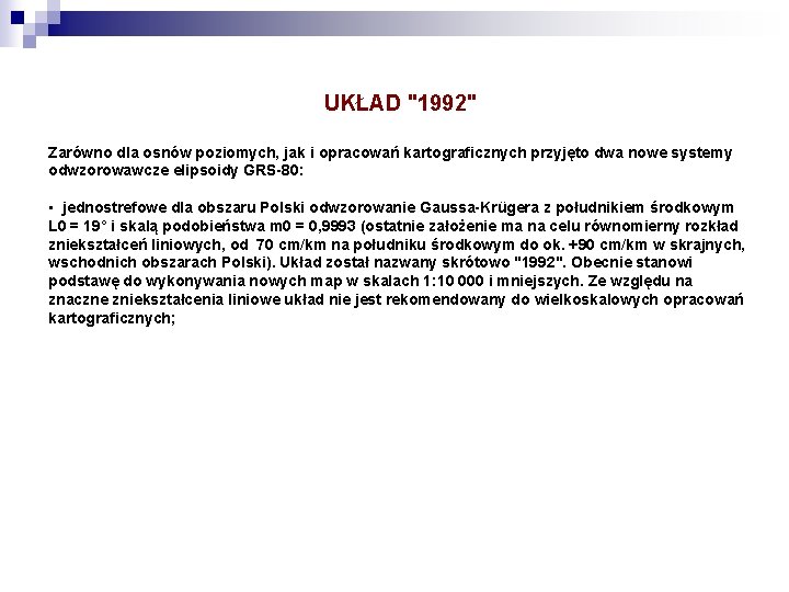 UKŁAD "1992" Zarówno dla osnów poziomych, jak i opracowań kartograficznych przyjęto dwa nowe systemy