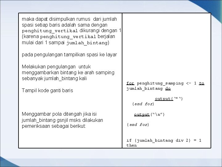 maka dapat disimpulkan rumus dari jumlah spasi setiap baris adalah sama dengan penghitung_vertikal dikurangi