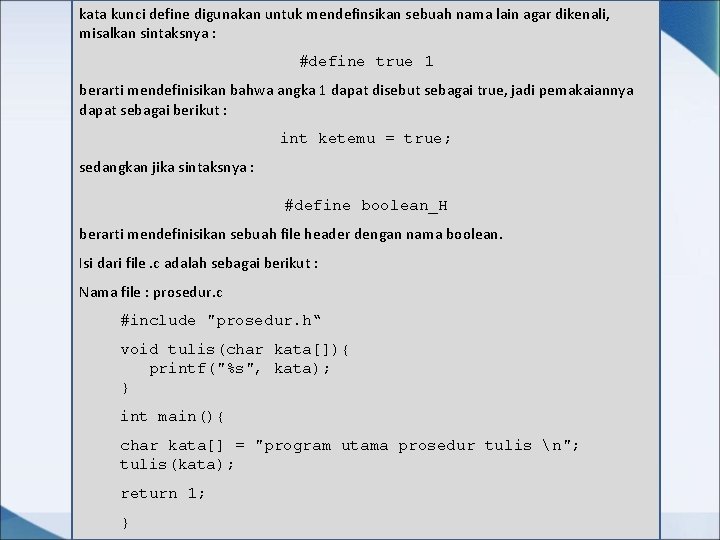 kata kunci define digunakan untuk mendefinsikan sebuah nama lain agar dikenali, misalkan sintaksnya :
