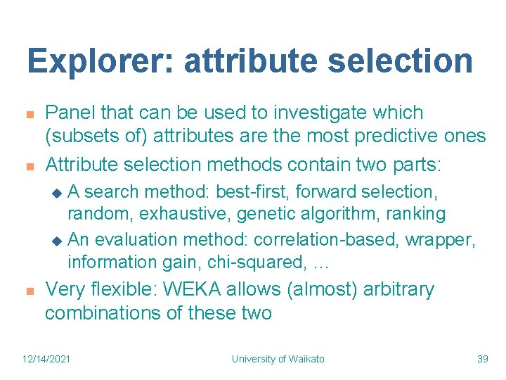 Explorer: attribute selection n n Panel that can be used to investigate which (subsets Explorer: attribute selection n n Panel that can be used to investigate which (subsets