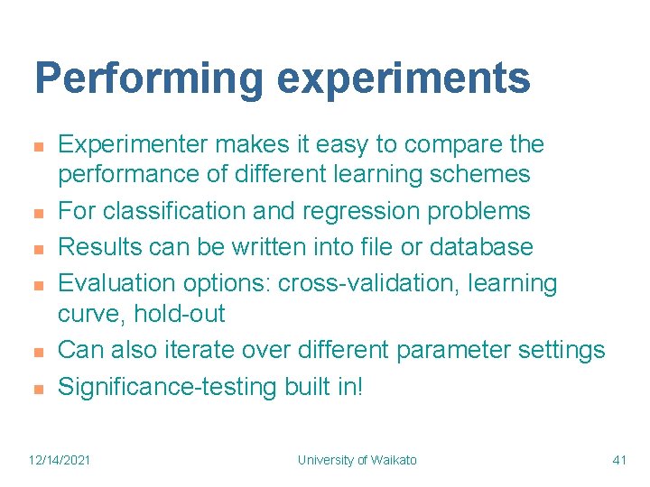 Performing experiments n n n Experimenter makes it easy to compare the performance of Performing experiments n n n Experimenter makes it easy to compare the performance of