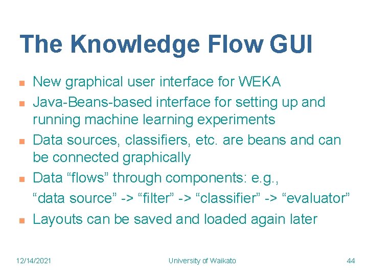 The Knowledge Flow GUI n n n New graphical user interface for WEKA Java-Beans-based The Knowledge Flow GUI n n n New graphical user interface for WEKA Java-Beans-based