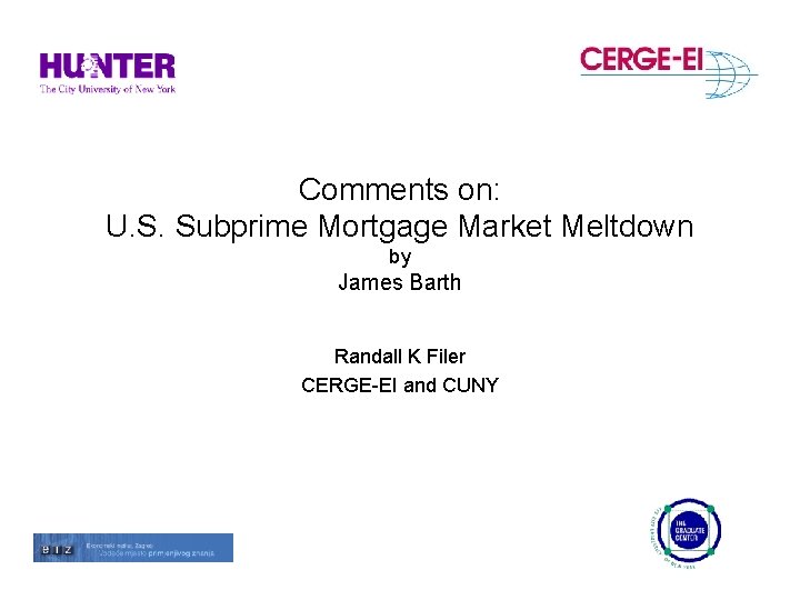 Comments on: U. S. Subprime Mortgage Market Meltdown by James Barth Randall K Filer