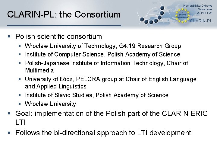CLARIN-PL: the Consortium Humanistyka Cyfrowa Warszawa 2014 -11 -27 CLARIN-PL § Polish scientific consortium
