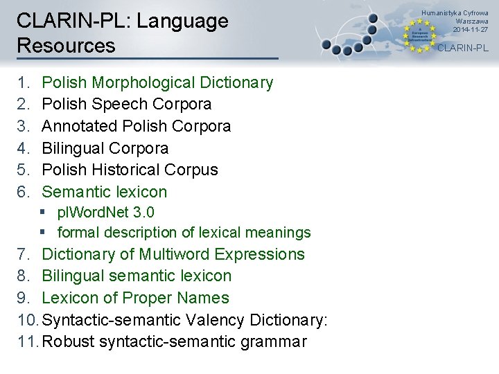 CLARIN-PL: Language Resources 1. 2. 3. 4. 5. 6. Polish Morphological Dictionary Polish Speech