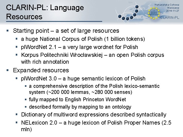 CLARIN-PL: Language Resources Humanistyka Cyfrowa Warszawa 2014 -11 -27 CLARIN-PL § Starting point –
