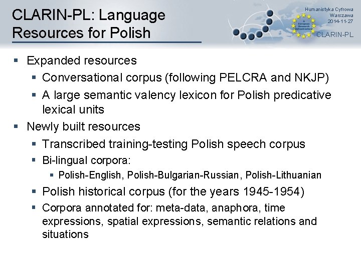 CLARIN-PL: Language Resources for Polish Humanistyka Cyfrowa Warszawa 2014 -11 -27 CLARIN-PL § Expanded