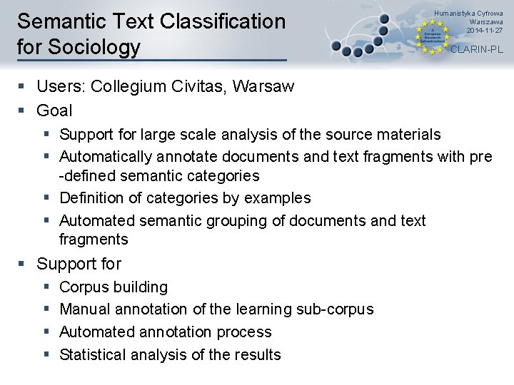 Semantic Text Classification for Sociology Humanistyka Cyfrowa Warszawa 2014 -11 -27 CLARIN-PL § Users: