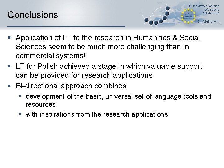 Conclusions Humanistyka Cyfrowa Warszawa 2014 -11 -27 CLARIN-PL § Application of LT to the