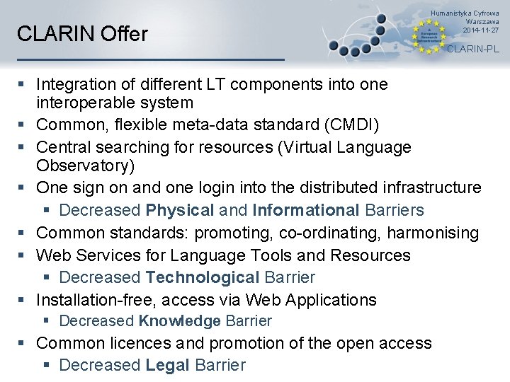 CLARIN Offer Humanistyka Cyfrowa Warszawa 2014 -11 -27 CLARIN-PL § Integration of different LT