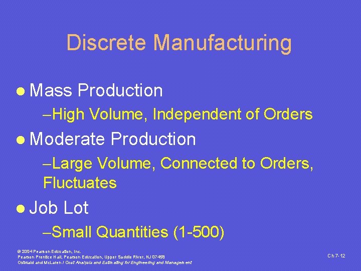 Discrete Manufacturing l Mass Production -High Volume, Independent of Orders l Moderate Production -Large