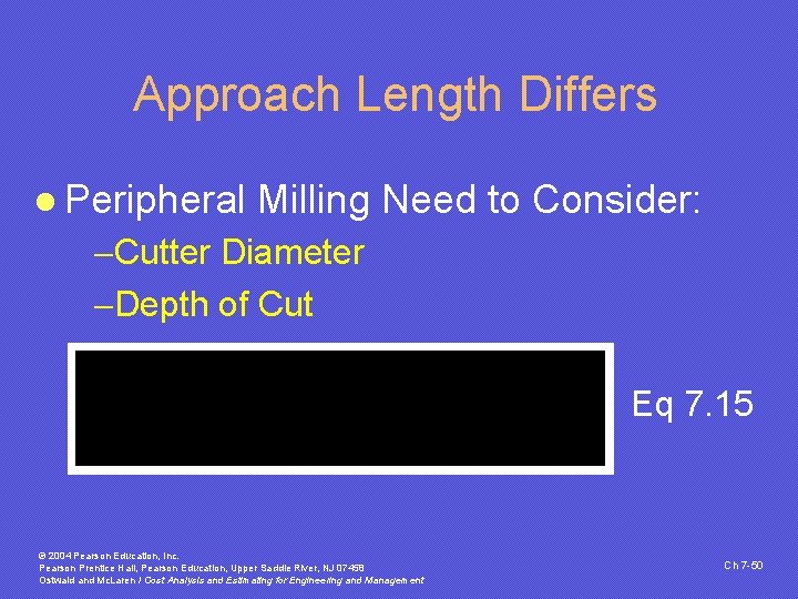 Approach Length Differs l Peripheral Milling Need to Consider: -Cutter Diameter -Depth of Cut