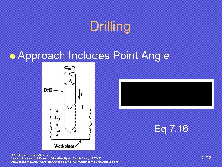 Drilling l Approach Includes Point Angle Eq 7. 16 © 2004 Pearson Education, Inc.