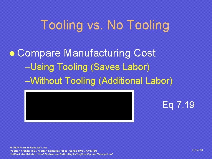 Tooling vs. No Tooling l Compare Manufacturing Cost -Using Tooling (Saves Labor) -Without Tooling