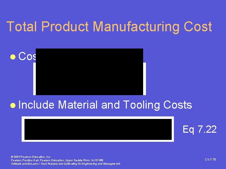 Total Product Manufacturing Cost l Cost for All Operations l Include Material and Tooling