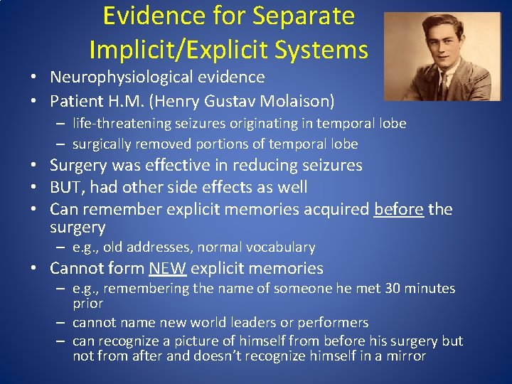 Evidence for Separate Implicit/Explicit Systems • Neurophysiological evidence • Patient H. M. (Henry Gustav