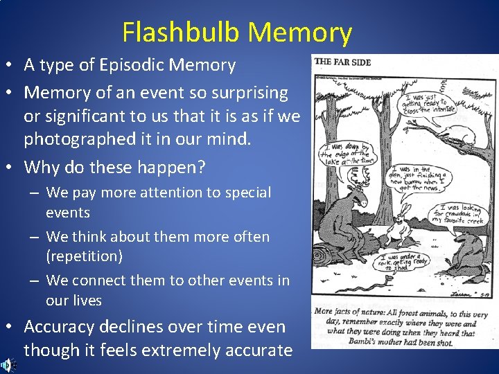 Flashbulb Memory • A type of Episodic Memory • Memory of an event so