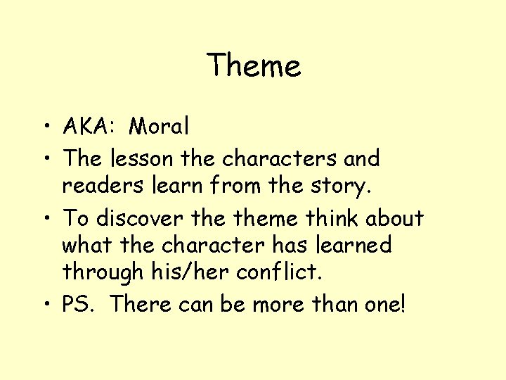Theme • AKA: Moral • The lesson the characters and readers learn from the