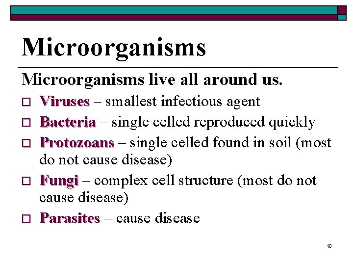 Microorganisms live all around us. o o o Viruses – smallest infectious agent Bacteria Microorganisms live all around us. o o o Viruses – smallest infectious agent Bacteria