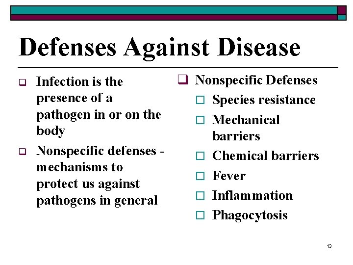 Defenses Against Disease q q q Nonspecific Defenses Infection is the presence of a