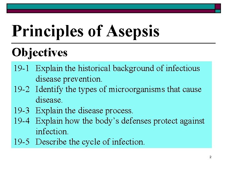 Principles of Asepsis Objectives 19 -1 Explain the historical background of infectious disease prevention.