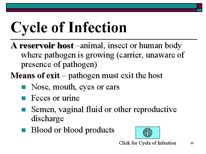 Cycle of Infection A reservoir host –animal, insect or human body where pathogen is