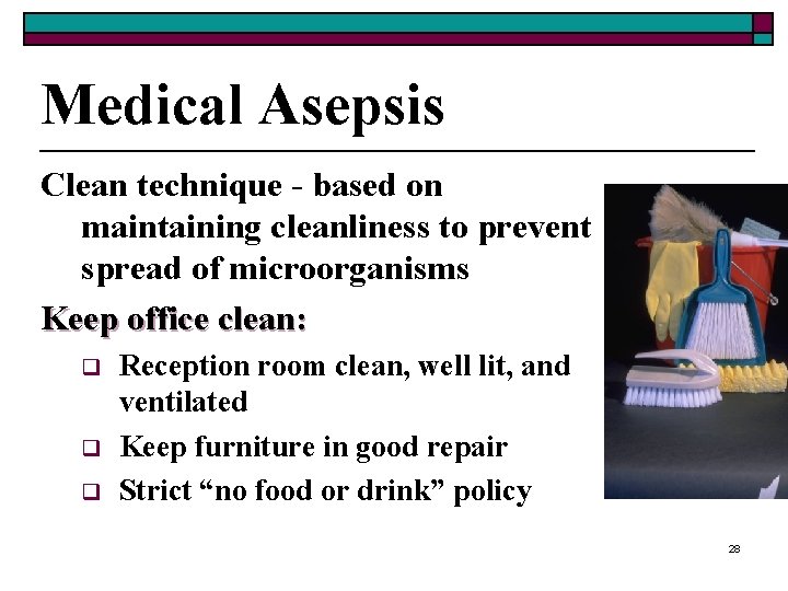 Medical Asepsis Clean technique - based on maintaining cleanliness to prevent spread of microorganisms