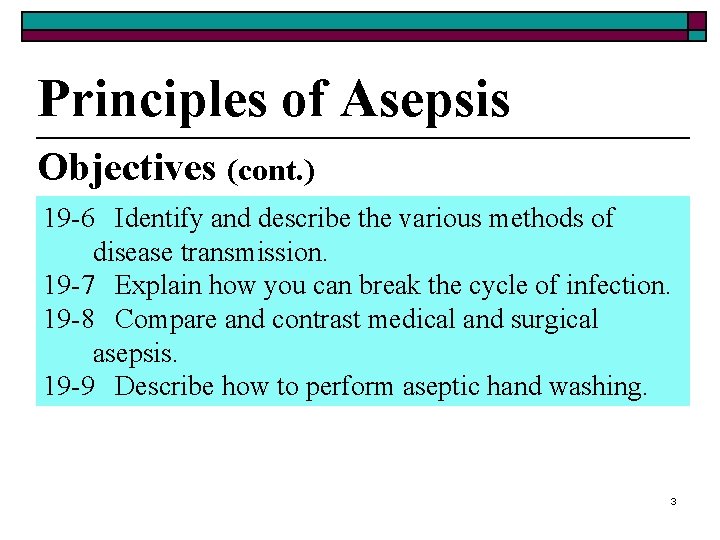 Principles of Asepsis Objectives (cont. ) 19 -6 Identify and describe the various methods