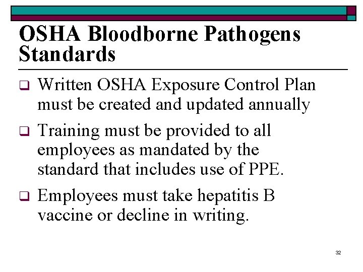 OSHA Bloodborne Pathogens Standards q q q Written OSHA Exposure Control Plan must be