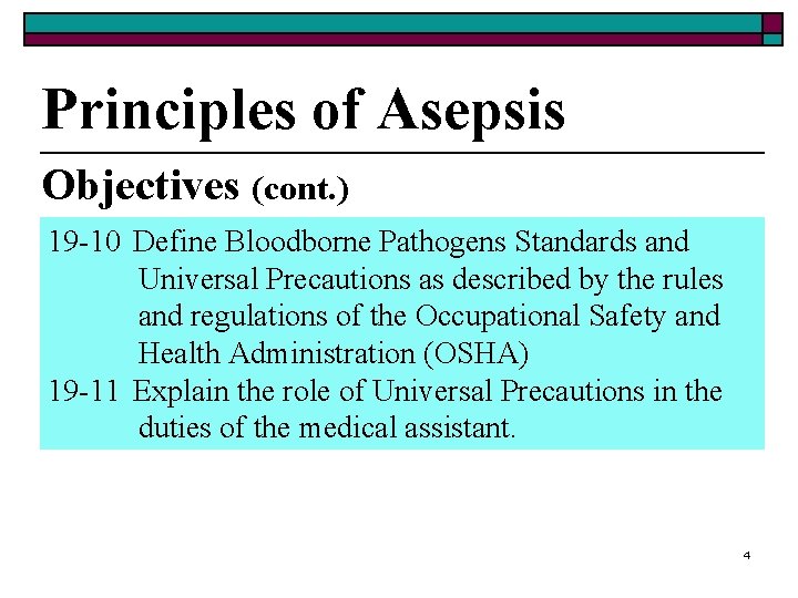 Principles of Asepsis Objectives (cont. ) 19 -10 Define Bloodborne Pathogens Standards and Universal