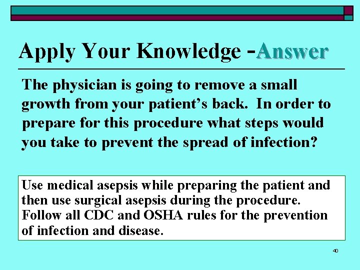 Apply Your Knowledge -Answer The physician is going to remove a small growth from