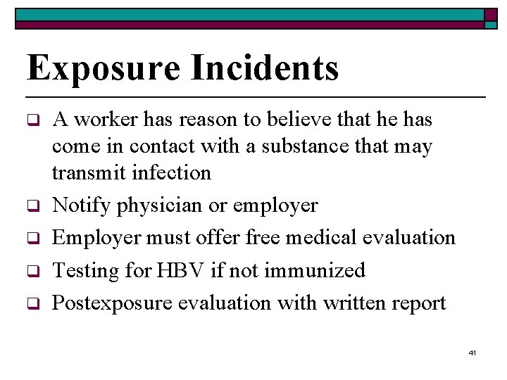 Exposure Incidents q q q A worker has reason to believe that he has