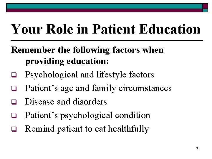 Your Role in Patient Education Remember the following factors when providing education: q Psychological