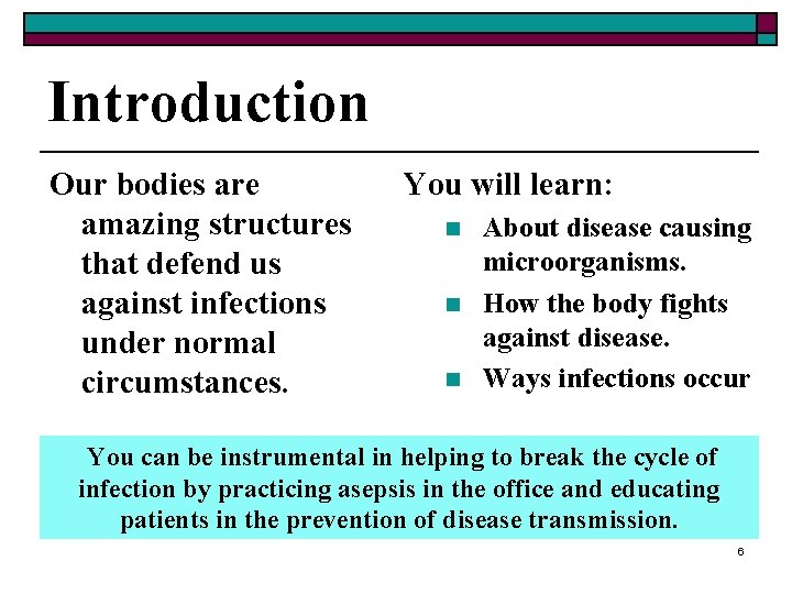 Introduction Our bodies are amazing structures that defend us against infections under normal circumstances.