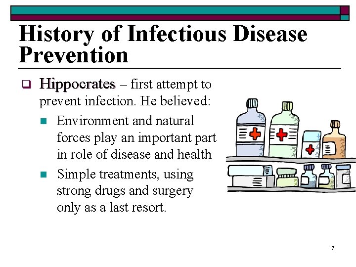 History of Infectious Disease Prevention q Hippocrates – first attempt to prevent infection. He