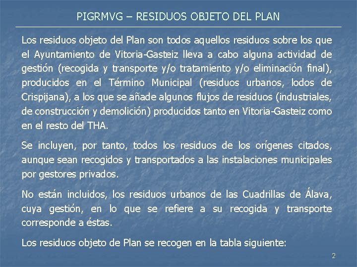 PIGRMVG – RESIDUOS OBJETO DEL PLAN Los residuos objeto del Plan son todos aquellos