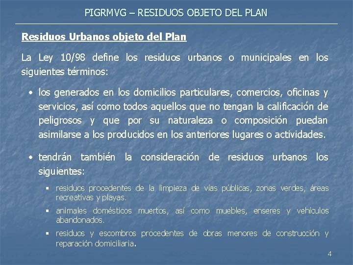 PIGRMVG – RESIDUOS OBJETO DEL PLAN Residuos Urbanos objeto del Plan La Ley 10/98