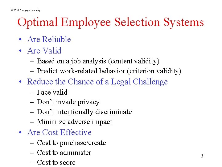 © 2010 Cengage Learning Optimal Employee Selection Systems • Are Reliable • Are Valid