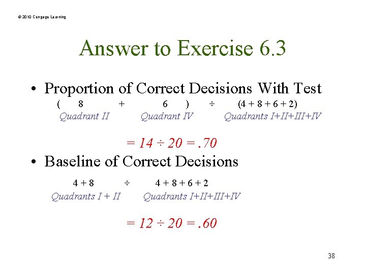 © 2010 Cengage Learning Answer to Exercise 6. 3 • Proportion of Correct Decisions